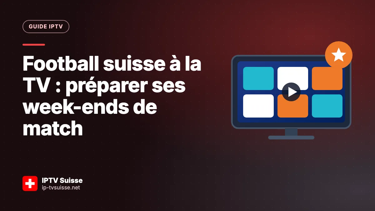 Football suisse à la TV : préparer ses week-ends de match