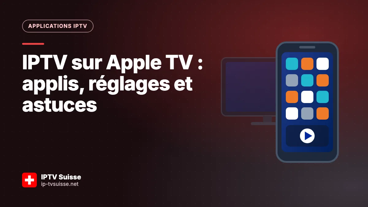IPTV sur Apple TV : applis, réglages et astuces