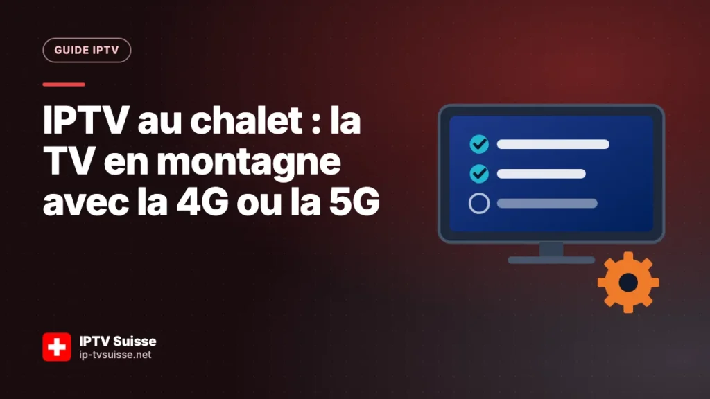 IPTV au chalet : la TV en montagne avec la 4G ou la 5G